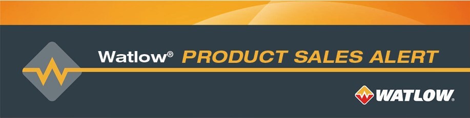 Watlow Product Sales Alert